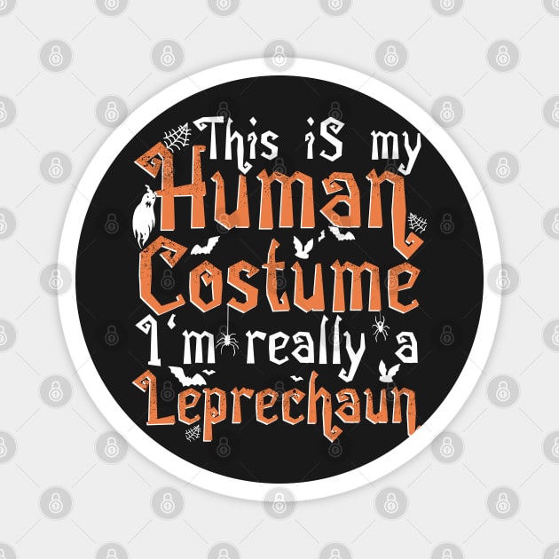 This Is My Human Costume I'm Really A Leprechaun - Halloween product Magnet by theodoros20